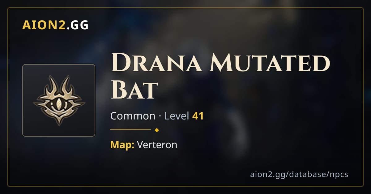 Drana Mutated Bat — Aion 2 Monster — Level 41 | Aion2.gg